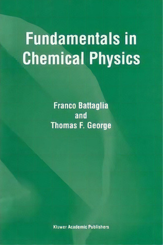 Fundamentals In Chemical Physics, De F. Battaglia. Editorial Springer, Tapa Blanda En Inglés