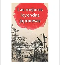 Comprar Libro: Las Mejores Leyendas Japonesas: Leyendas Y Criaturas