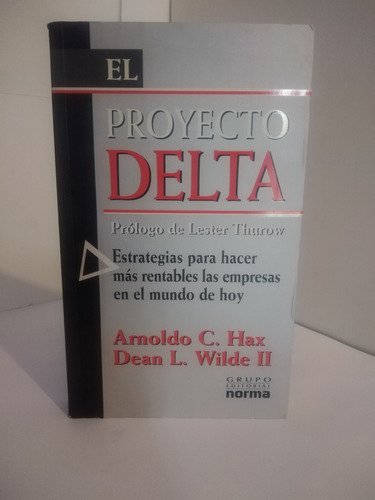 El Proyecto Delta / Arnoldo C. Hax Y Dean L. Wilde Ii