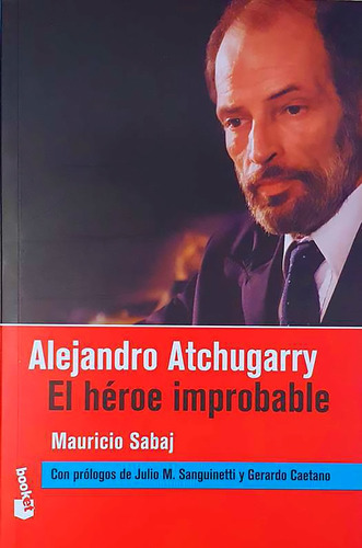 Alejandro Atchugarry El Héroe Improbable, De Mauricio  Sabaj. Editorial Booket, Tapa Blanda, Edición 1 En Español