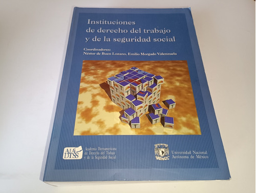 Instituciones De Derecho Del Trabajo De La Seguridad Social