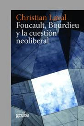 Foucault, Bourdieu Y La Cuestiãâ³n Neoliberal, De Laval, Christian. Editorial Gedisa, Tapa Blanda En Español