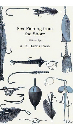 Sea-fishing From The Shore, De A.r. Harris Cass. Editorial Read Books, Tapa Dura En Inglés