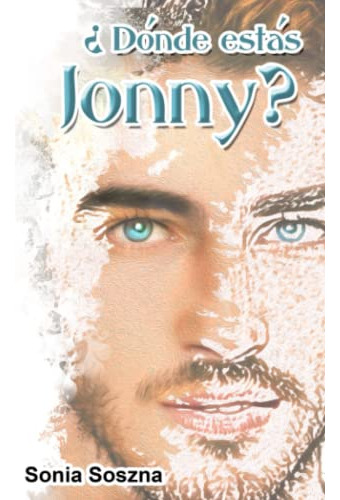 ¿donde Estas Jonny?: Descifrando Las Claves Del Amor Infinit