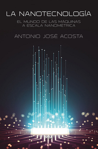 La Nanotecnologãâ¡a, De Acosta Jimenez, Antonio Jose. Editorial Rba Libros, Tapa Blanda En Español