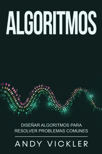 comprar Libro: Algoritmos: Diseñar Algoritmos Para Resolver Comunes