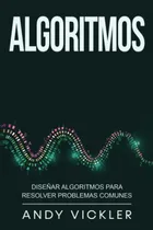 Comprar Libro: Algoritmos: Diseñar Algoritmos Para Resolver Comunes
