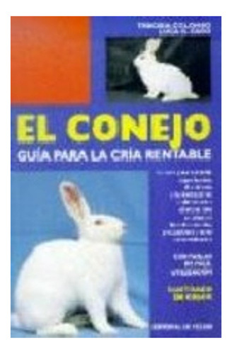 El Conejo . Guia Para La Cria Rentable