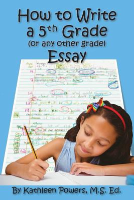 Libro How To Write A 5th Grade (or Any Other Grade) Essay...