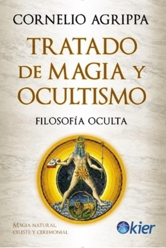 Libro Tratado de Magia y Ocultismo - Cornelio Agrippa - Kier: Filosofía Oculta, de Cornelio Agrippa., vol. 1. Editorial Kier, tapa blanda, edición 1 en español, 2023