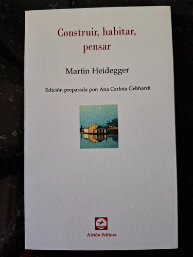 Construir, Habitar, Pensar Martín Heidegger