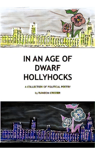 In An Age Of Dwarf Hollyhocks, De Crozier, Rawdon. Editorial R R C Crozier, Tapa Blanda En Inglés