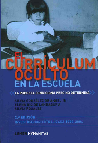 EL CURRÍCULUM OCULTO EN LA ESCUELA, de González De Angelini, Silvia. Editorial LUMEN-HUMANITAS, tapa pasta blanda, edición 2 en español, 2005