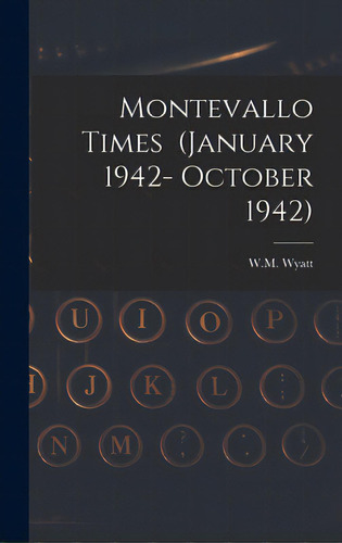 Montevallo Times (january 1942- October 1942), De W M Wyatt. Editorial Hassell Street Pr, Tapa Dura En Inglés