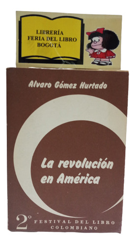 La Revolución En América - Alvaro Gómez Hurtado - 1966