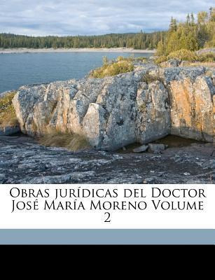 Libro Obras Jur Dicas Del Doctor Jos Mar A Moreno Volume ...