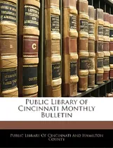 Comprar Public Library Of Cincinnati Monthly Bulletin, De Public Library Of Cincinnati And Hamilto., Vol. 1. Editorial Nabu Pr, Tapa Blanda En Inglés