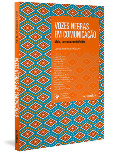 Vozes Negras em Comunicação, de  Corrêa, Laura Guimarães. Série Cultura negra e identidades Autêntica Editora Ltda., capa mole em português, 2019