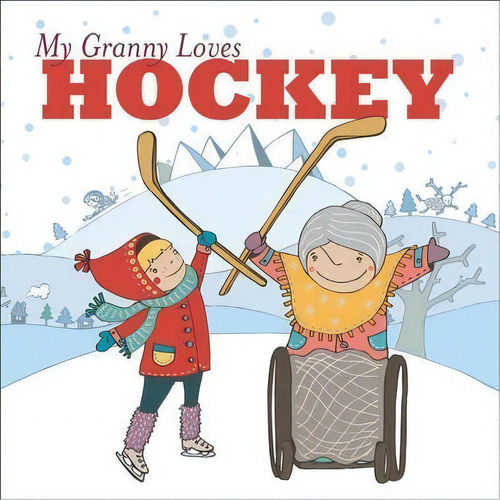 My Granny Loves Hockey, De Lori Weber. Editorial Simply Read Books, Tapa Dura En Inglés