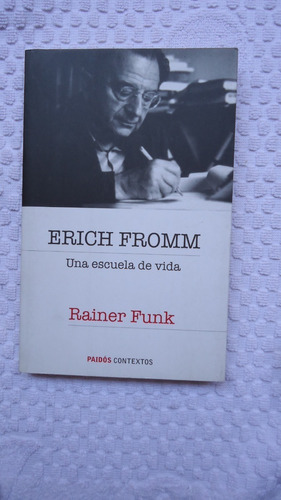 Erich Fromm. Una Escuela De Vida