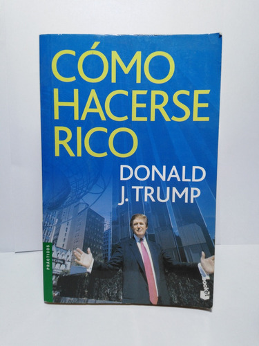 Cómo Hacerse Rico- Donald J. Trump