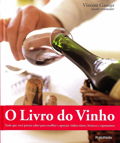 O Livro Do Vinho, De Vincent Gasnier. Editora Publifolha, Capa Dura Em Português, 2009