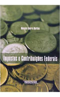 Livro Impostos E Contribuições Federais - Marcelo Guerra Martins [2004]