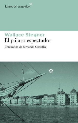 El Pãâ¡jaro Espectador, De Stegner, Wallace. Editorial Libros Del Asteroide S.l.u., Tapa Blanda En Español
