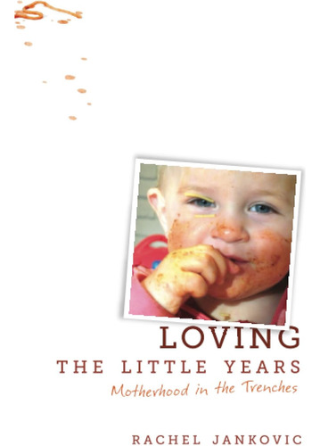 Libro: Loving The Little Years: Motherhood In The Trenches