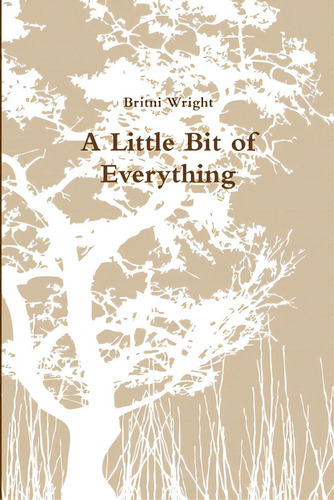 A Little Bit Of Everything, De Wright, Britni. Editorial Lulu Pr, Tapa Blanda En Inglés