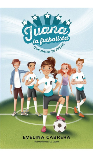 Juana La Futbolista - Evelina Cabrera - Montena - Libro