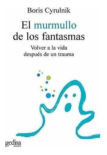 El Murmullo De Los Fantasmas: Volver A La Vida Después De Un