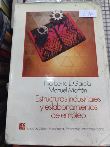 Estructuras Industriales Y Eslabonamientos De Empleo García (Usado)