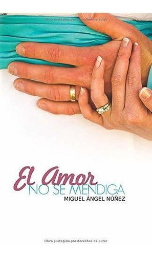 Libro : El Amor No Se Mendiga (plan Lector Para... 