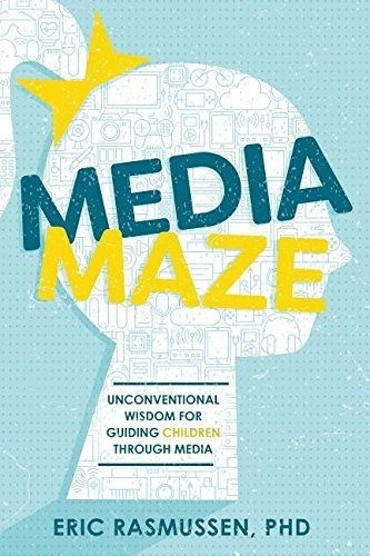 Media Maze Unconventional Wisdom For Guiding Childre, de Eric Rasmussen. Editorial Plain Sight Publishing en inglés