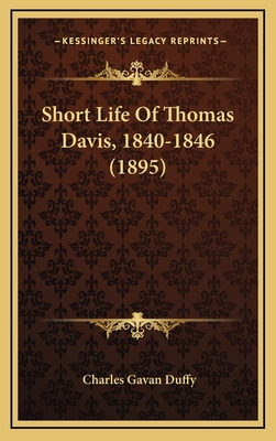 Libro Short Life Of Thomas Davis, 1840-1846 (1895) - Duff...