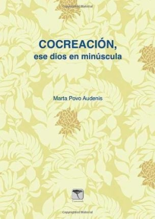 Cocreación : Ese Dios En Minúscula - Marta Povo (importado)