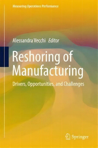 Reshoring Of Manufacturing, De Alessandra Vecchi. Editorial Springer International Publishing Ag, Tapa Dura En Inglés