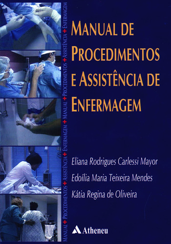 Manual de procedimentos e assistência de enfermagem, de Mayor, Eliana Rodrigues Carlessi. Editora Atheneu Ltda, capa mole em português, 2001