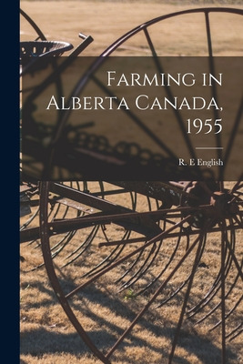 Libro Farming In Alberta Canada, 1955 - English, R. E.