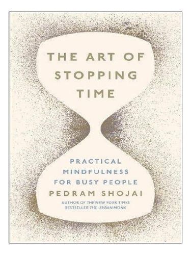 The Art Of Stopping Time - Pedram Shojai. Eb12