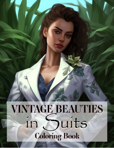 Libro: Vintage Beauties In Suits Coloring Book: Classic Flor