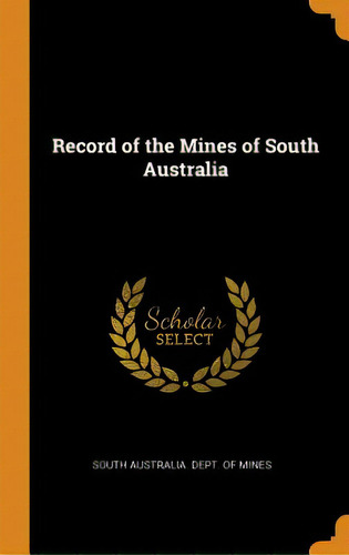 Record Of The Mines Of South Australia, De South Australia Dept Of Mines. Editorial Franklin Classics, Tapa Dura En Inglés