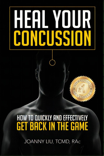 Heal Your Concussion: How To Quickly And Effectively Get Back In The Game, De Liu, Joanny M. Y.. Editorial Lightning Source Inc, Tapa Blanda En Inglés