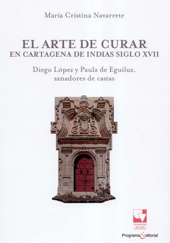 Libro Arte De Curar En Cartagena De Indias Siglo Xvii. Dieg