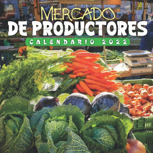 Libro: Mercado De Productores Calendario 2022: Calendario 12