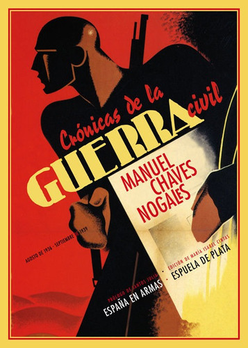 Crãâ³nicas De La Guerra Civil (agosto De 1936 - Septiembre De 1939), De Chaves Nogales,manuel. Editorial Ediciones Espuela De Plata, Tapa Dura En Español