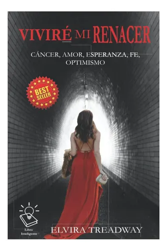 Libro: Vivire Mi Renacer: Cancer, Amor, Esperanza, Fe Y
