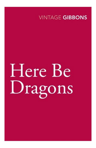 Here Be Dragons - Stella Gibbons. Eb3