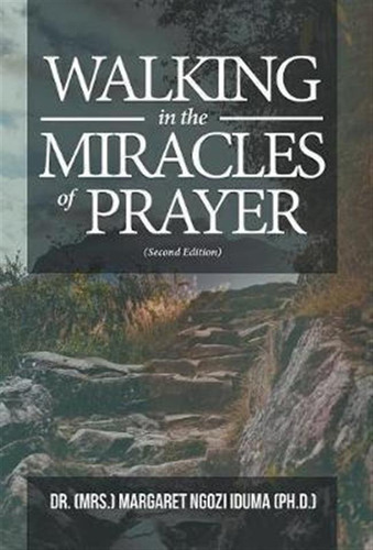 Walking In The Miracles Of Prayer (second Edition) - Dr M...